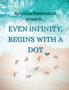 EVEN iNFINITY BEGINS WITH A DOT.