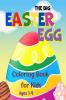 The Big Easter Egg Coloring Book for Kids Ages 1-4 : My First Coloring Book for Toddlers and Preschool|40 Eggs Design to Color & 40 Eggs to Draw and Color