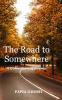 The Road to Somewhere