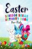 Easter Scissor Skills Activity Book for kids : Unique And High-Quality Images coloring and games for Kids Toddlers Preschoolers And Children ages 1-4 4-8 8-12