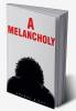 A Melancholy