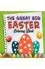 The Great Big Easter Egg Coloring Book: The Big Easy and Simple Activity Book for Kids Easter and Spring Holiday Activities Fun Book for Toddler & Preschool Children