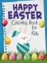 Happy Easter Coloring Book for Kids : Funny & Cute Large Print Holiday Colouring Patterns with Big Easy & Simple Drawings for Kids and Toddlers | Adorable Easter Bunnies and Charming Easter...