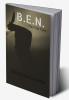 B.E.N. --------------- The First Case