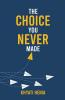 The Choice You Never Made