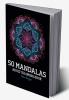 50 Mandalas Adult Coloring Book : Featuring 50 + of the World’s Most Beautiful Mandalas for Stress Relief and Relaxation