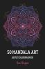 50 Mandala Art Adult Coloring Book: Stress Relieving Hand Drawn Mandala Designs Relaxing Coloring Pages