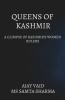 Queens Of Kashmir: A Glimpse Of Kashmir'S Women Rulers