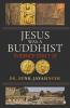 Jesus Was A Buddhist: Evidence Don'T Lie