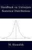 Handbook on Univariate Statistical Distributions