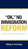 ''OK NO IMMIGRATION REFORM