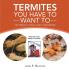 Termites You Have to Want To