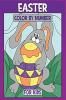 Easter Color by Number for Kids : Coloring Book of Easter Rabbit Eggs Bunny