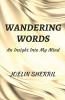 Wandering Words: An Insight Into My Mind