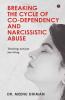 Breaking The Cycle Of Co-Dependency And Narcissistic Abuse : Thriving; Not Just Surviving