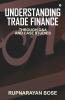 Understanding Trade Finance: Through Q&A And Case Studies: Through Qanda And Case Studies