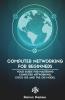 Computer Networking For Beginners The Beginner’S Guide For Mastering Computer Networking And The Osi Model
