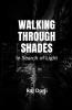 Walking Through Shades - In Search Of Light