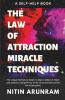 The Law Of Attraction Miracle Techniques : Manifest Your Dream Life
