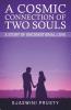 A Cosmic Connection Of Two Souls : A Story Of Unconditional Love