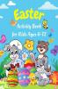 Easter Activity Book For Kids Ages 6-12 : Happy Easter Activities For Children (Coloring Drawing Dot-To-Dot Mazes Word Search Pages And Their Solutions) | Fun Easter Gift For Boys And Girls