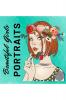 Beautiful Girls Portraits: An adult coloring book featuring portraits of gorgeous young women