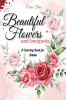 Beautiful Flowers and Bouquets : A coloring book for adults to reach the state of Zen and disconnect from worries