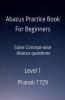 Abacus Practice Book For Beginners - Level 1 : Solve Concept-Wise Abacus Questions