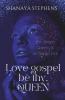 Love Gospel Be ThyQueen