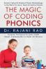 The Magic Of Coding Phonics :  Easiest Fastest Simplest Phonic Methodology in the World  To Learn Teach Practice Phonics
