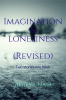 Imagination &amp; Loneliness (Revised edition) : Two stories one book