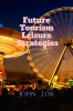 Future Tourism Leisure Strategies
