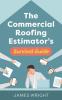 The Commercial Roofing Estimator's Survival Guide