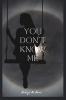 You Don't Know Me