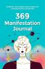 369 Manifestation Journal: Manifest Your Dream life using 369 Nikola Tesla Law of Attraction Method (Attract Abundance Easily)