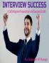 Interview Success : A 360-Degree Preparation And Success Guide