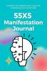 55X5 Manifestation Journal : Law Of Attraction Workbook For 555 Manifestation Technique | 555 Manifestation Challenge Journal | 555 Manifestation Workbook
