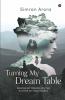 Turning My Dream Table : Serving My Dreams On The Platter Of Your Hearts