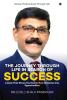 The Journey Through Life In Search Of Success : A Book That Shows You How To Turn Obstacles Into Opportunities