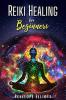 REIKI HEALING FOR BEGINNERS Penelope Elliott : Energize Yourself by Balancing Your Chakras. Relieve stress with yoga and meditation and learn the art of reiki healing to Improve your Spiritual Life...