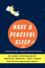 Have a Peaceful Sleep. : A Practical Guide to making every night peaceful