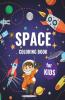 Space Coloring Book For Kids : Fantastic Outer Space Coloring Book With Space Ships Rockets Planets Astronauts For Kids Ages 5-8 9-12 Toddlers Children