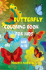 Butterfly Coloring Book for Kids Age 4-12 : 50 Cute &amp; Adorable Coloring Pages Butterflies for Toddlers Boys &amp; Girls
