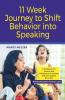 11 Week Journey To Shift Behavior Into Speaking: A Workbook For Parents And Caregivers To Connect And Find Speech Naturally