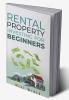 RENTAL PROPERTY INVESTING FOR BEGINNERS : A Smart Strategy for Building Wealth Securing Financial Independence and Generating Passive Income (Real Estate Guide 2022 Edition)
