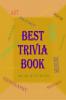 Best Trivia Book : A Lot of Random Questions From all Domains One of The Best Trivia Quiz Book