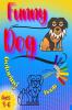 Funny Dog Coloring Book : Coloring and Activity Pages for Children Who Love Cute Animals Gift for Boys and Girls with Dogs & Puppies