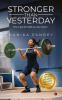 Stronger Than Yesterday : How to get the health you truly deserve