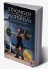 Stronger Than Yesterday : How to get the health you truly deserve