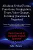 All about Verbs (Forms Functions Conjugation Tense Voice Change Forming Questions &amp; Negation)